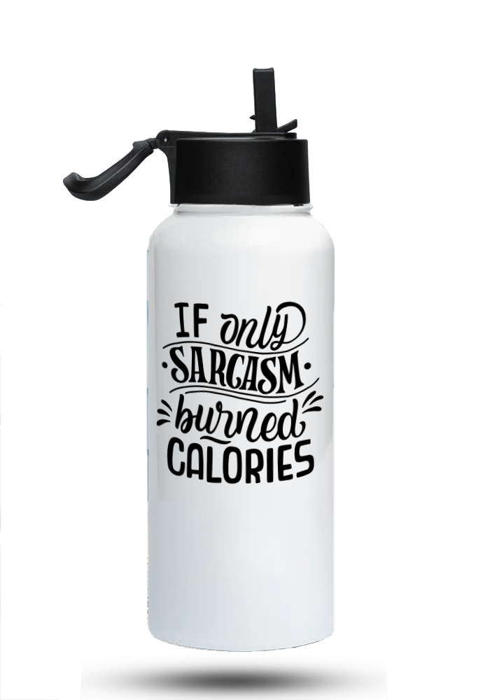 Bouteille d'eau humoristique - If only sarcasm burned calories | Komic.ca