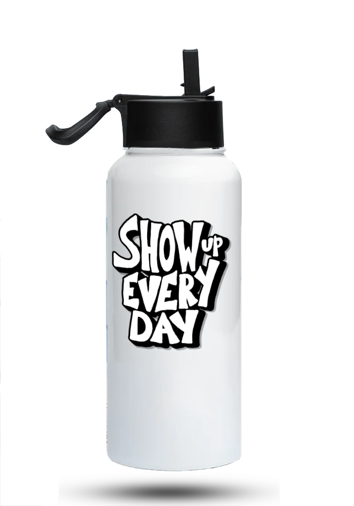 Bouteille d'eau humoristique - Show up every day | Komic.ca