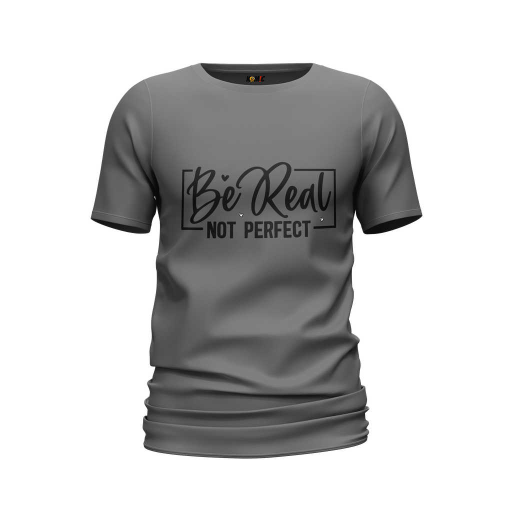 T-Shirt unisexe humoristique - Be real not perfect | Komic