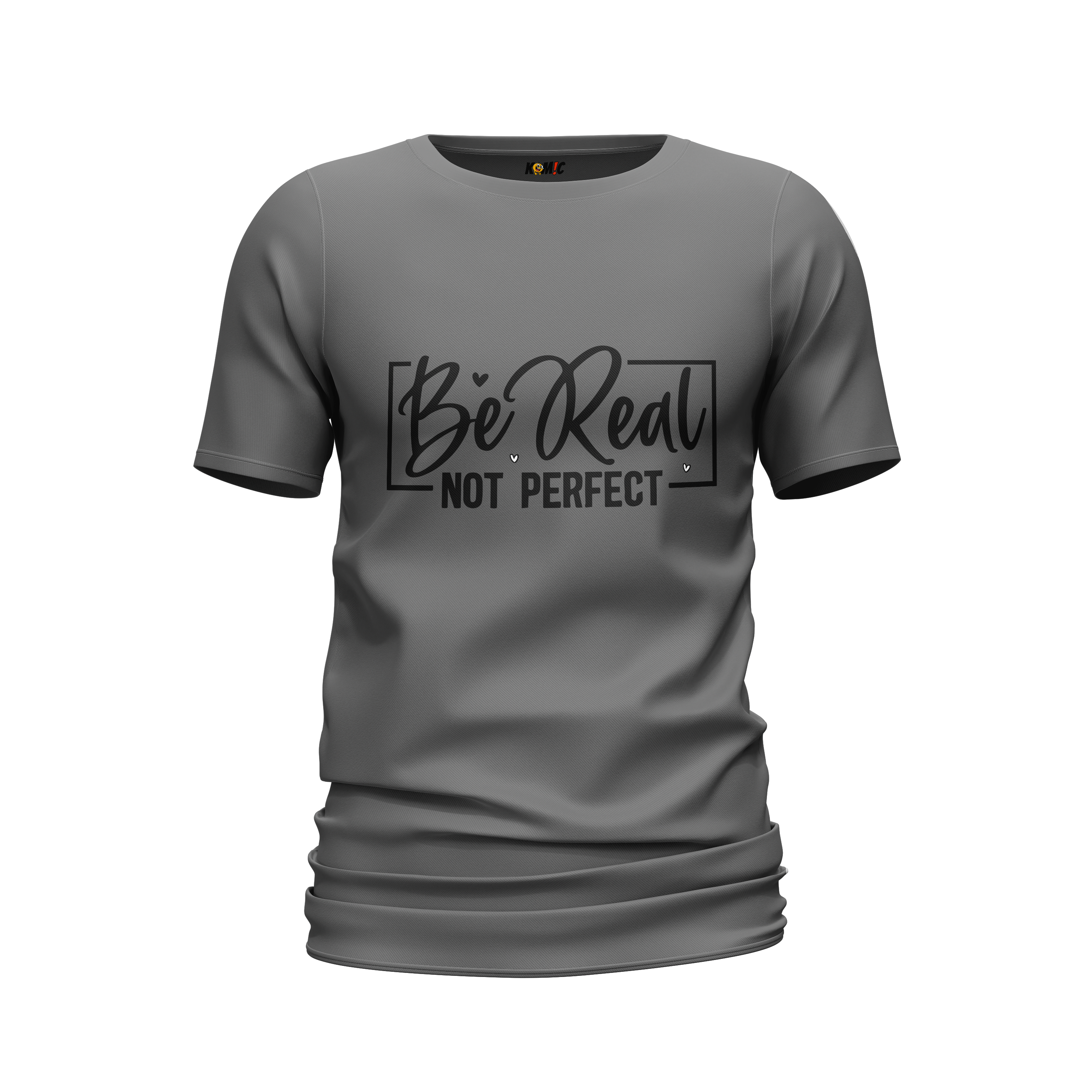 T-Shirt unisexe humoristique - Be real not perfect | Komic