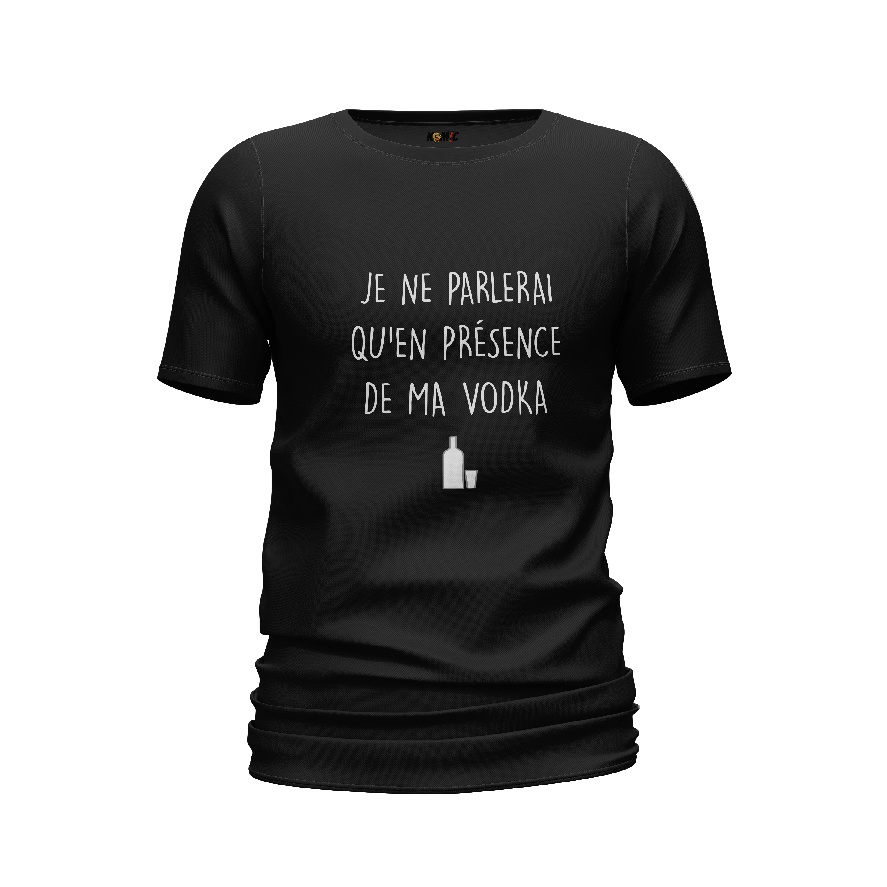 T-Shirt unisexe humoristique - Je ne parlerai qu'en présence de ma vodka | Komic