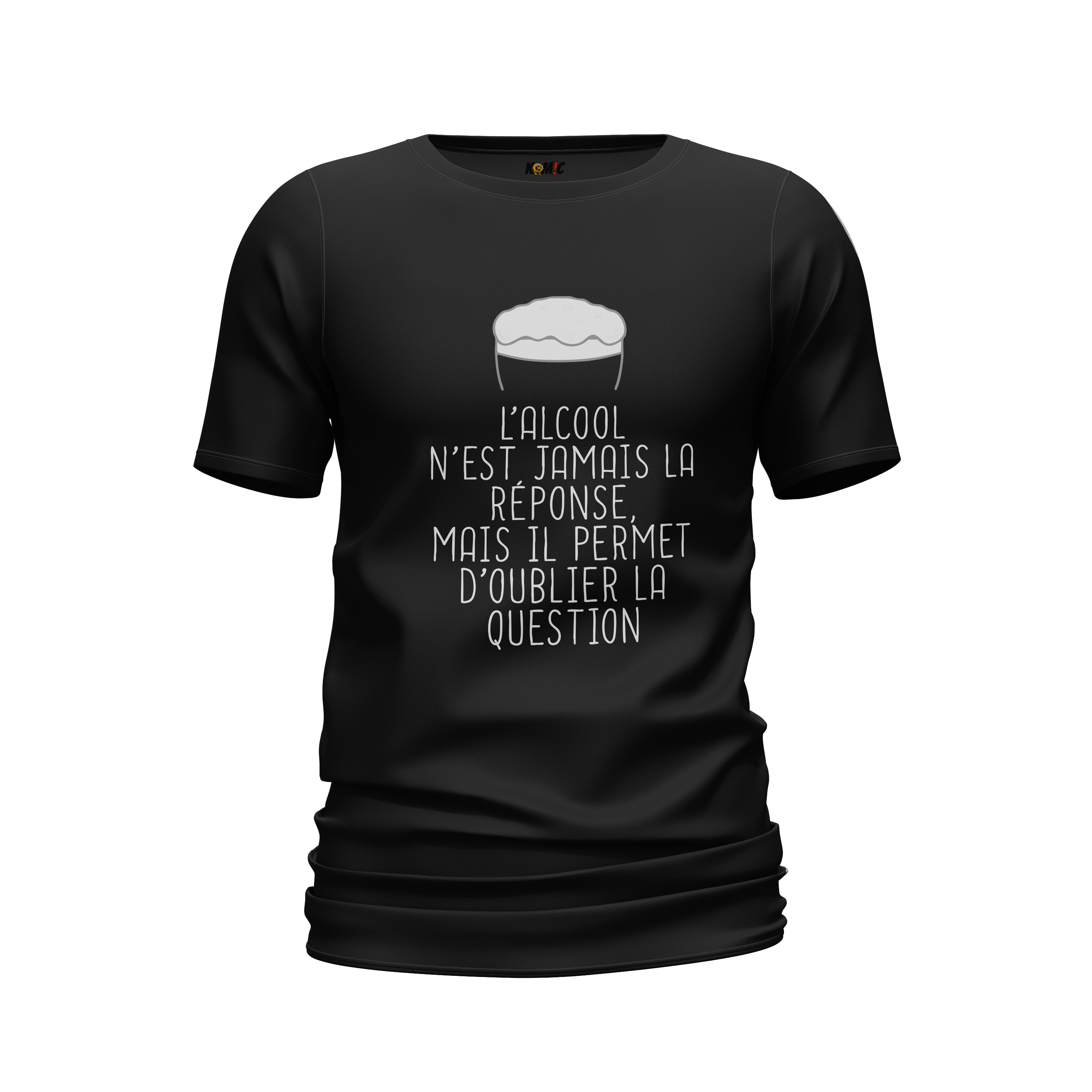 T-Shirt unisexe humoristique - L'alcool n'est jamais la réponse mais... | Komic