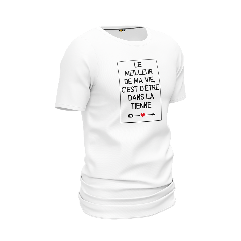 T-Shirt unisexe humoristique - Le meilleur de ma vie c'est d'être | Komic