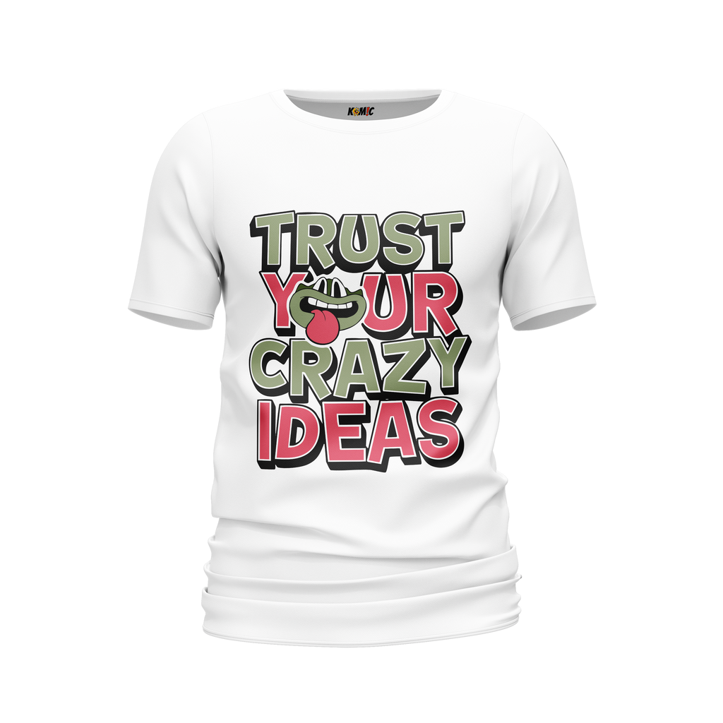 T-shirt humoristique - Trus your crazy ideas | Komic