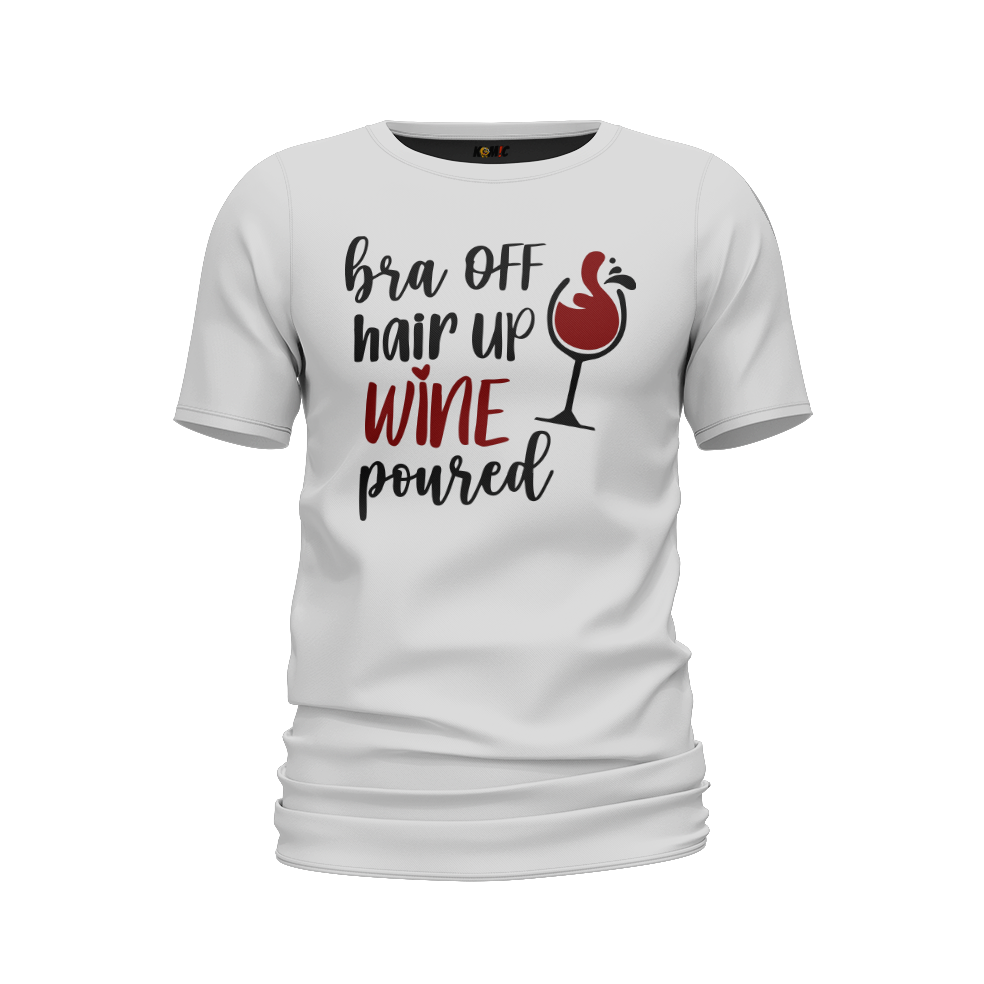 T-Shirt humoristique - Bra off, hair up, wine poured | Komic.ca