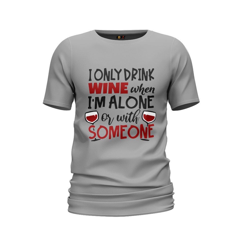 T-Shirt humoristique - I only drink wine when i'm alone or with someone | Komic.ca