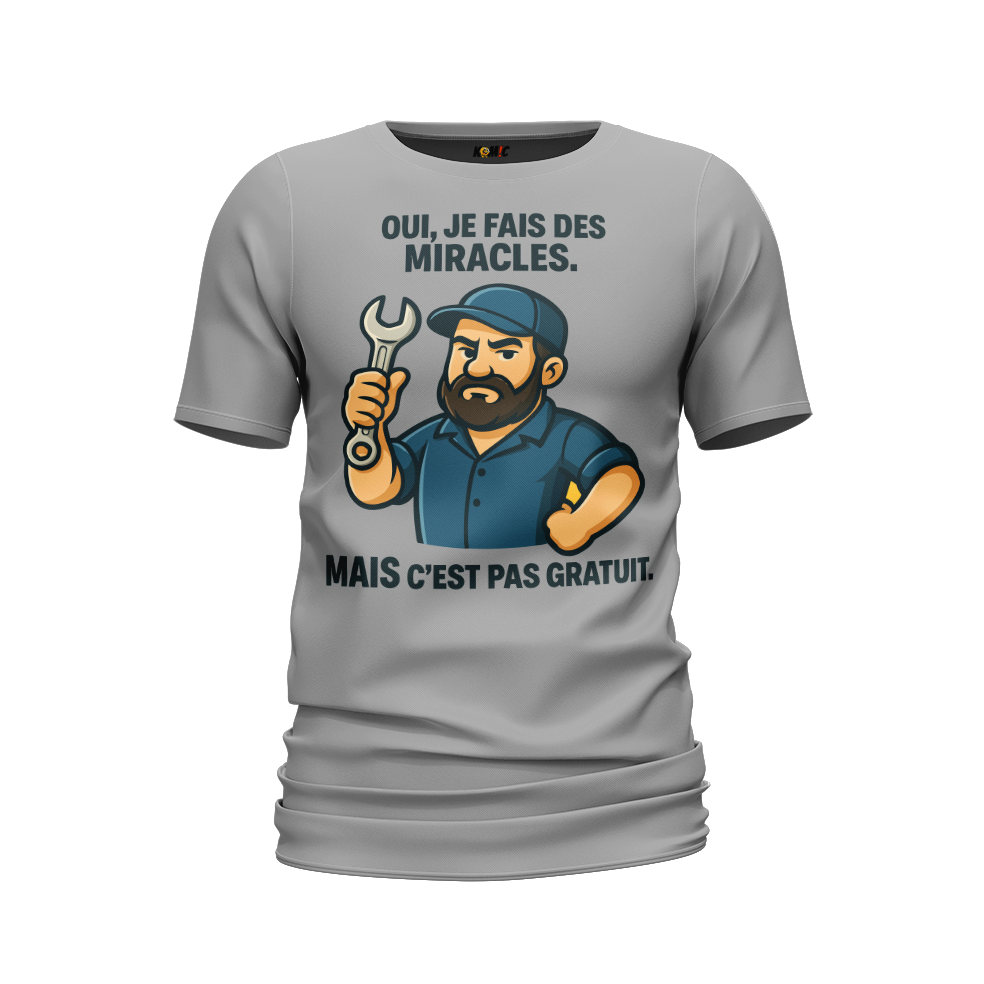 T-Shirt humour - Oui je fais des miracles mais c'est pas gratuit | Komic.ca