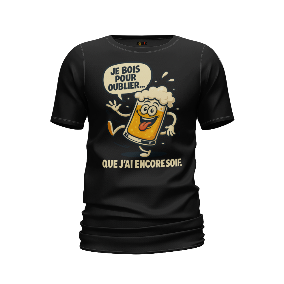 T-Shirt humour - Je bois pour oublier que j'ai encore soif | Komic.ca