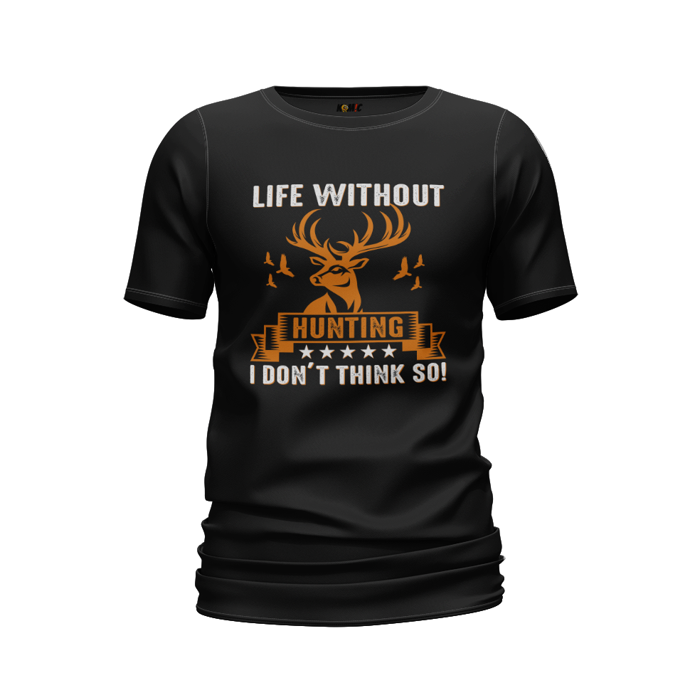 T-Shirt humoristique - Life without hunting, i don't think so | Komic.ca