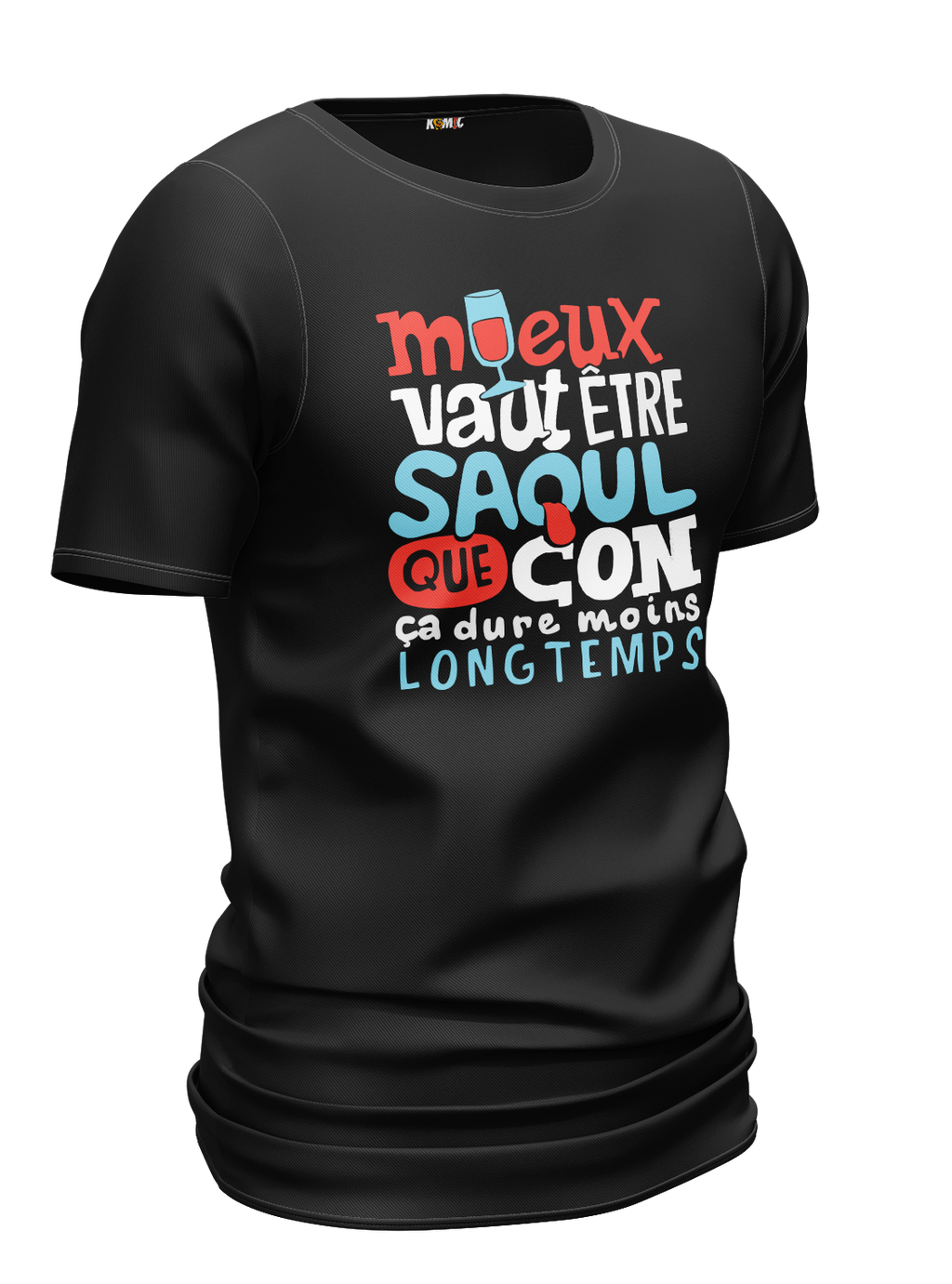 T-Shirt humoristique - Mieux vaut être saoul que con | Komic.ca