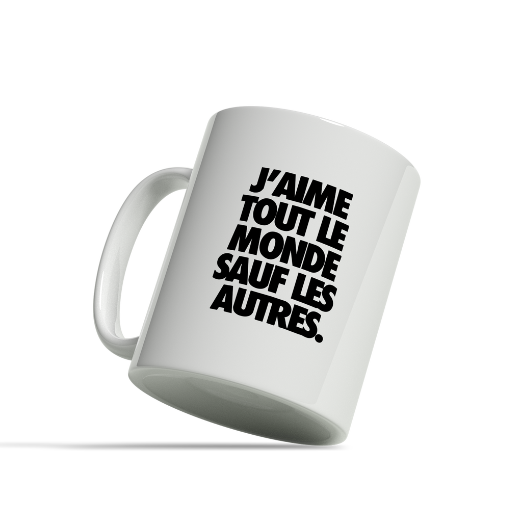 Tasse/mug humoristique - J'aime tout le monde sauf les autres | Komic