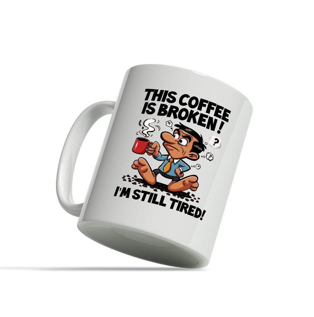 Tasse/Mug humoristique - This coffee is broken, i'm still tired | Komic.ca