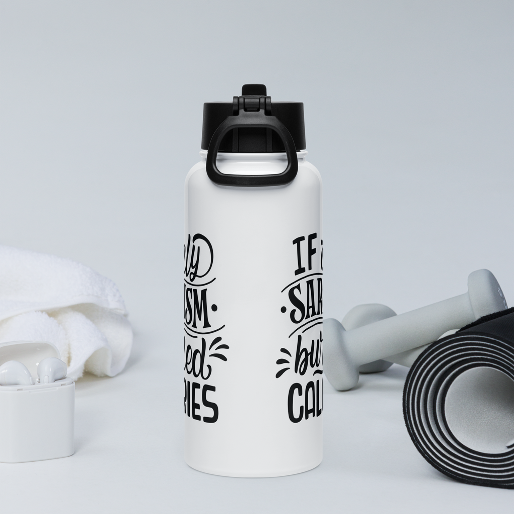 Bouteille d'eau humoristique - If only sarcasm burned calories | Komic.ca