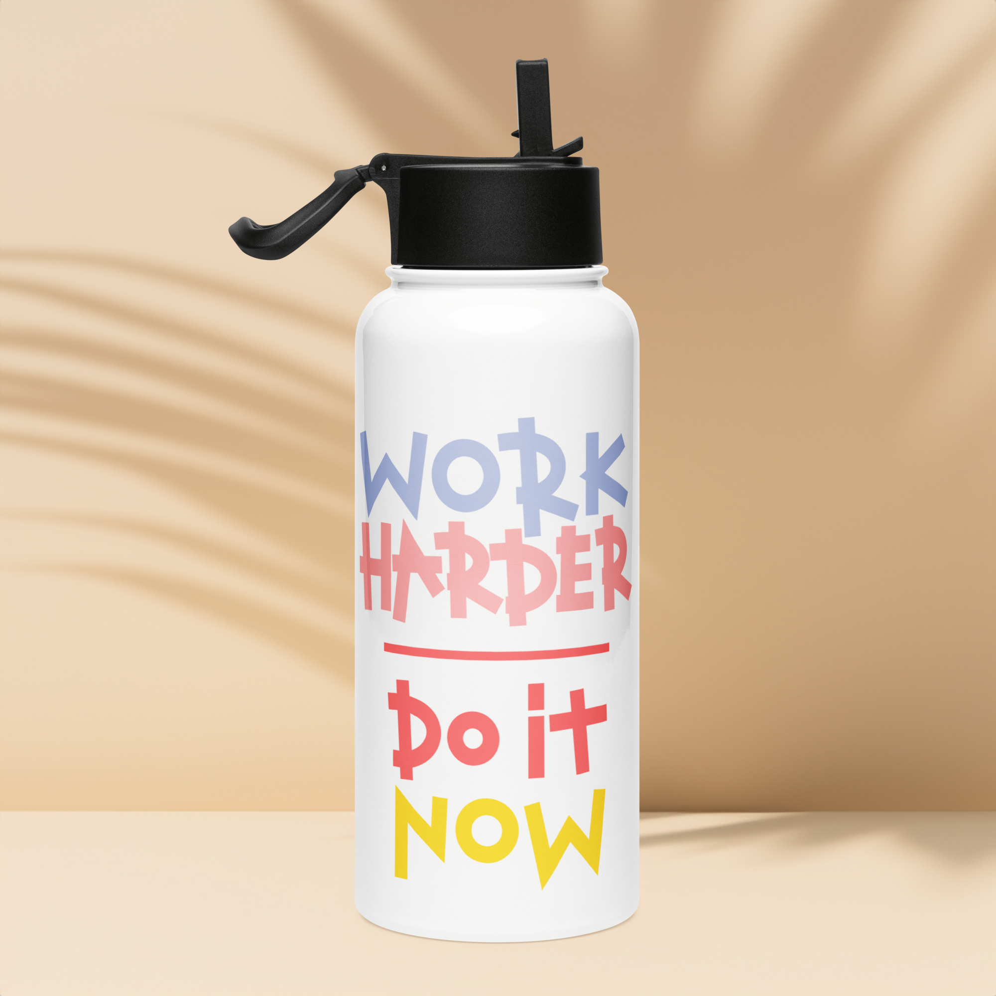 Bouteille d'eau humoristique - Work harder, do it now | Komic.ca