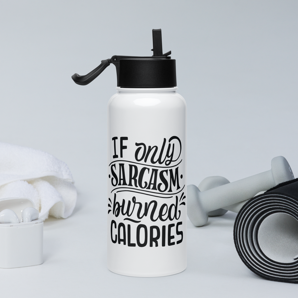 Bouteille d'eau humoristique - If only sarcasm burned calories | Komic.ca