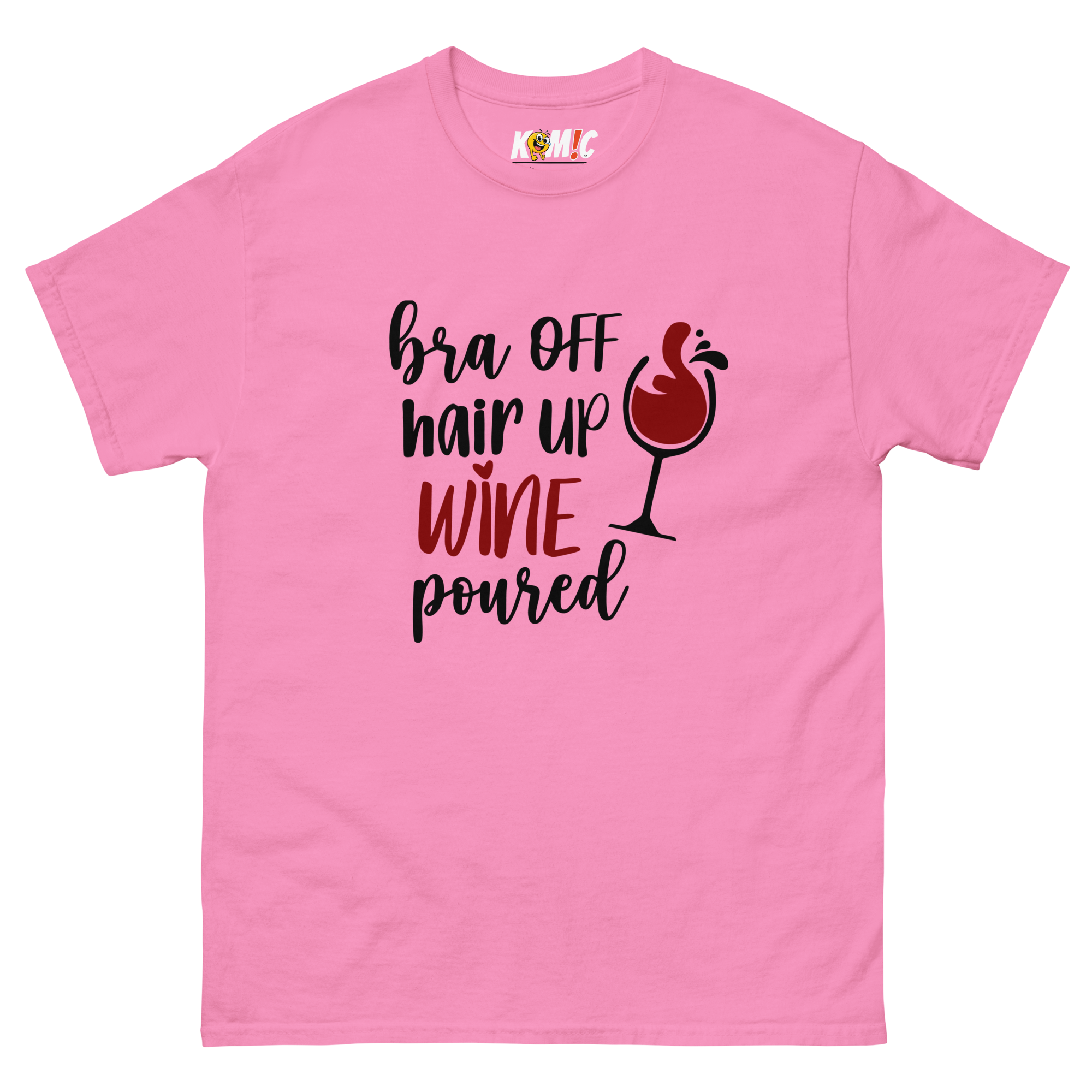 T-Shirt humoristique - Bra off, hair up, wine poured | Komic.ca