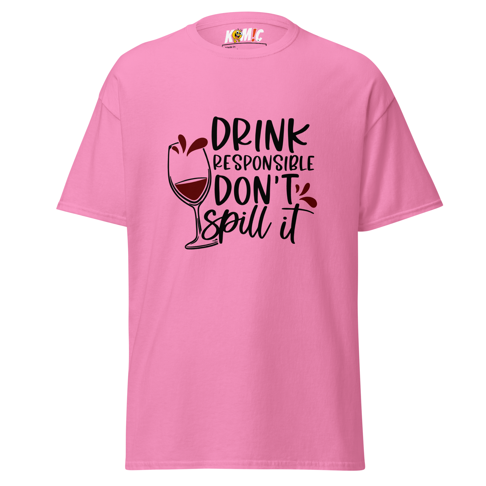 T-Shirt humoristique - Drink responsible, don't spill it | Komic.ca