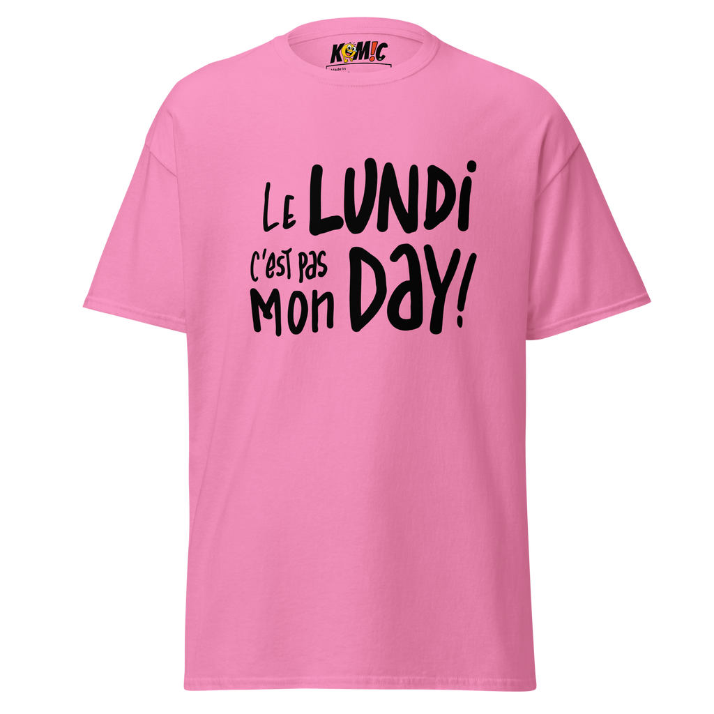 T-Shirt humoristique - Le lundi c'est pas mon day | Komic.ca