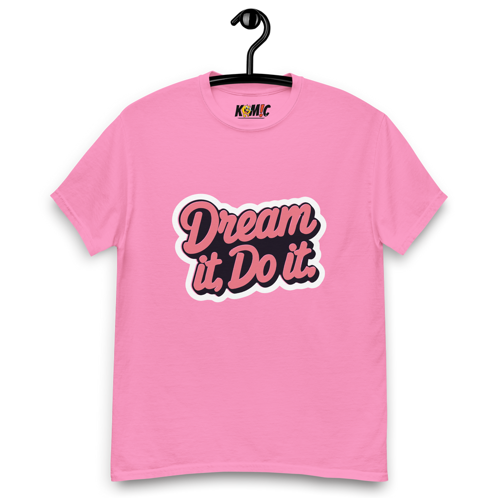 T-Shirt humoristique - Dream it, do it | Komic.ca