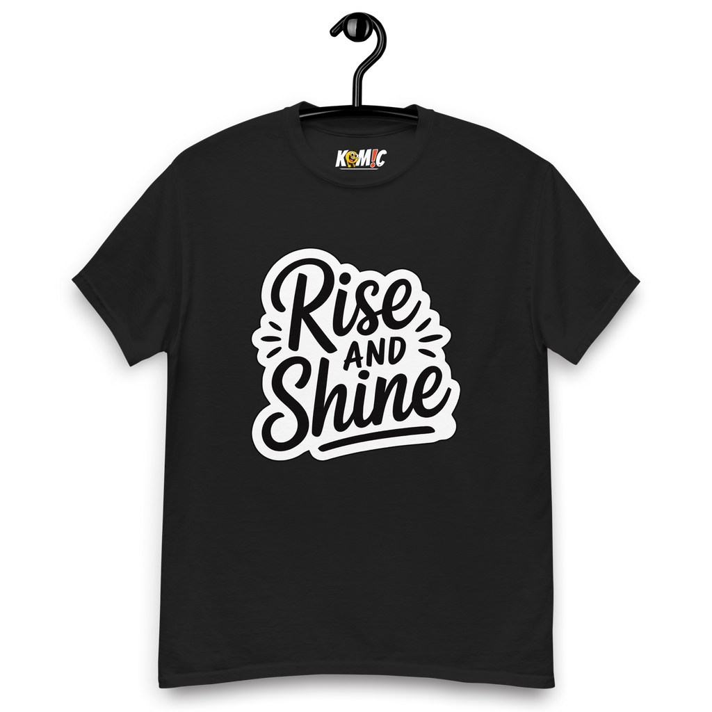 T-Shirt humoristique - Rise and shine | Komic.ca