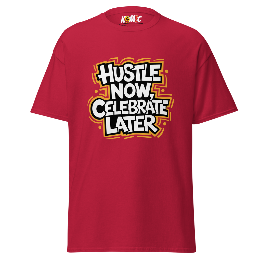 T-Shirt humoristique - Hustle now, celebrate later | Komic