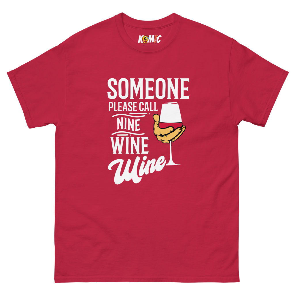 T-Shirt humoristique - Someone please call nine wine wine | Komic.ca