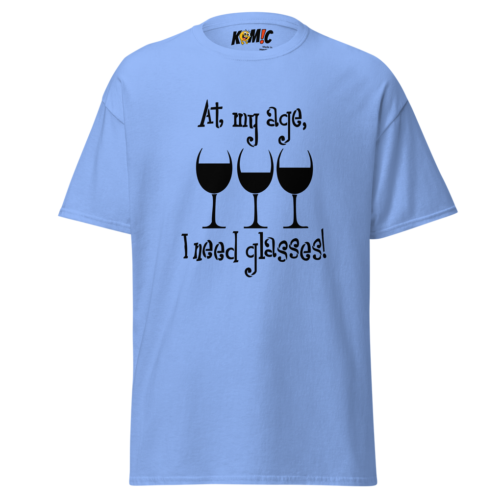T-Shirt humoristique - At my age, i need glasses | Komic