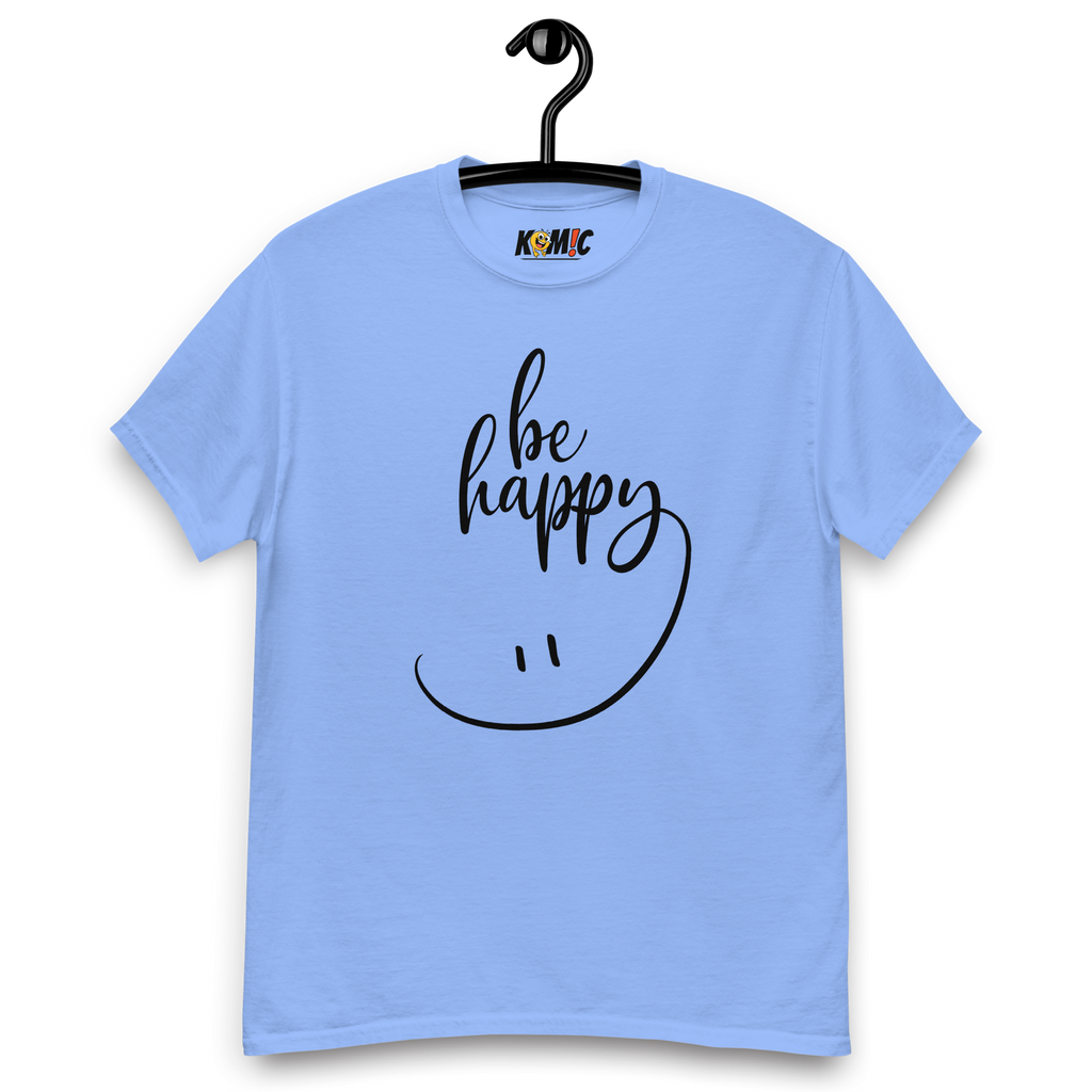 T-Shirt humoristique - Be happy | Komic
