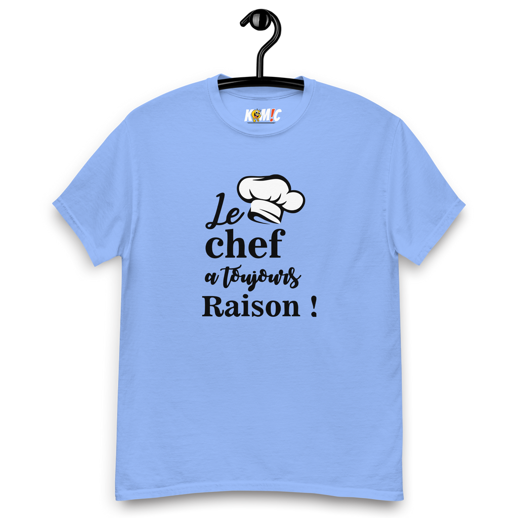 T-Shirt humoristique - Le chef a toujours raison | Komic.ca