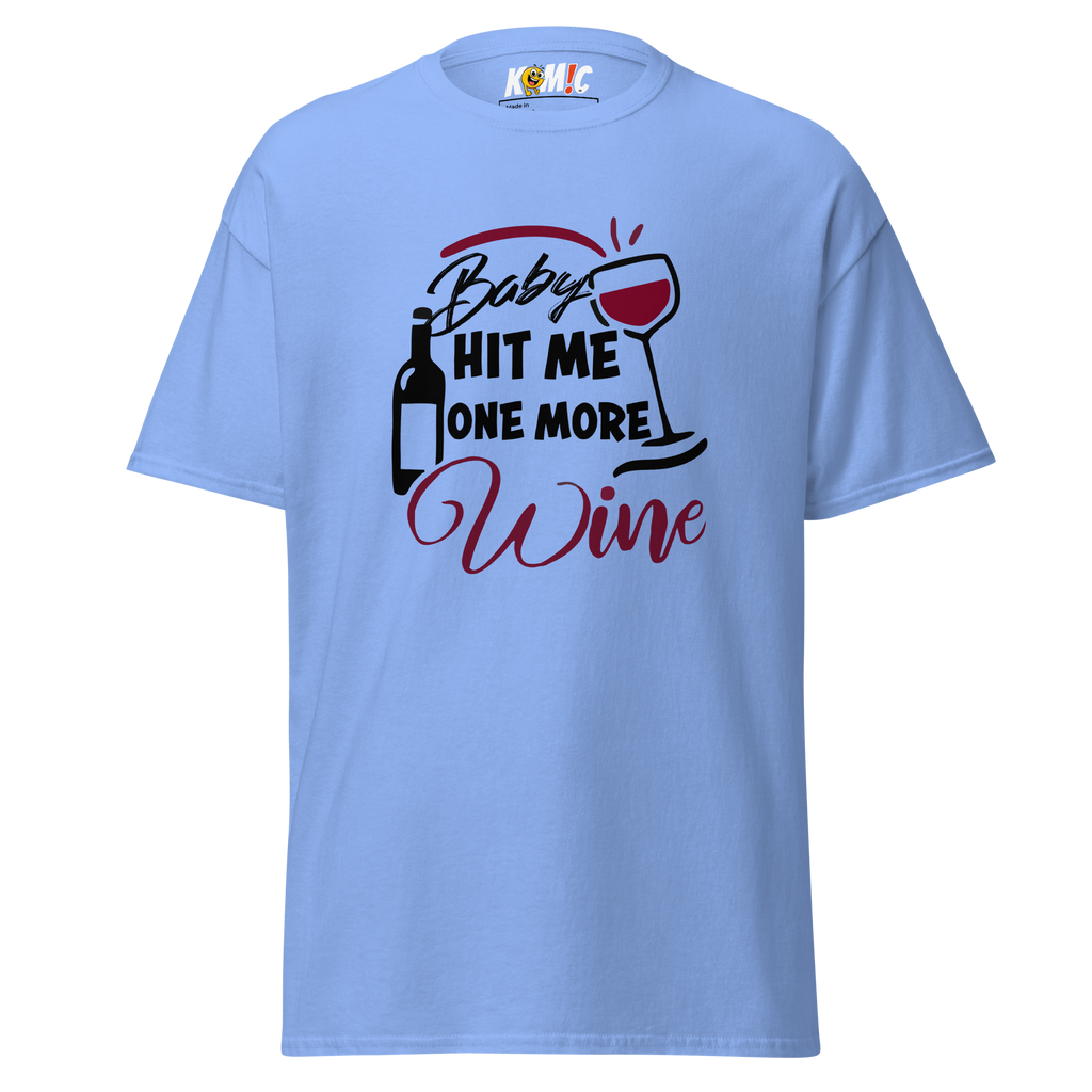 T-Shirt humoristique - Baby hit me one more WINE | Komic.ca