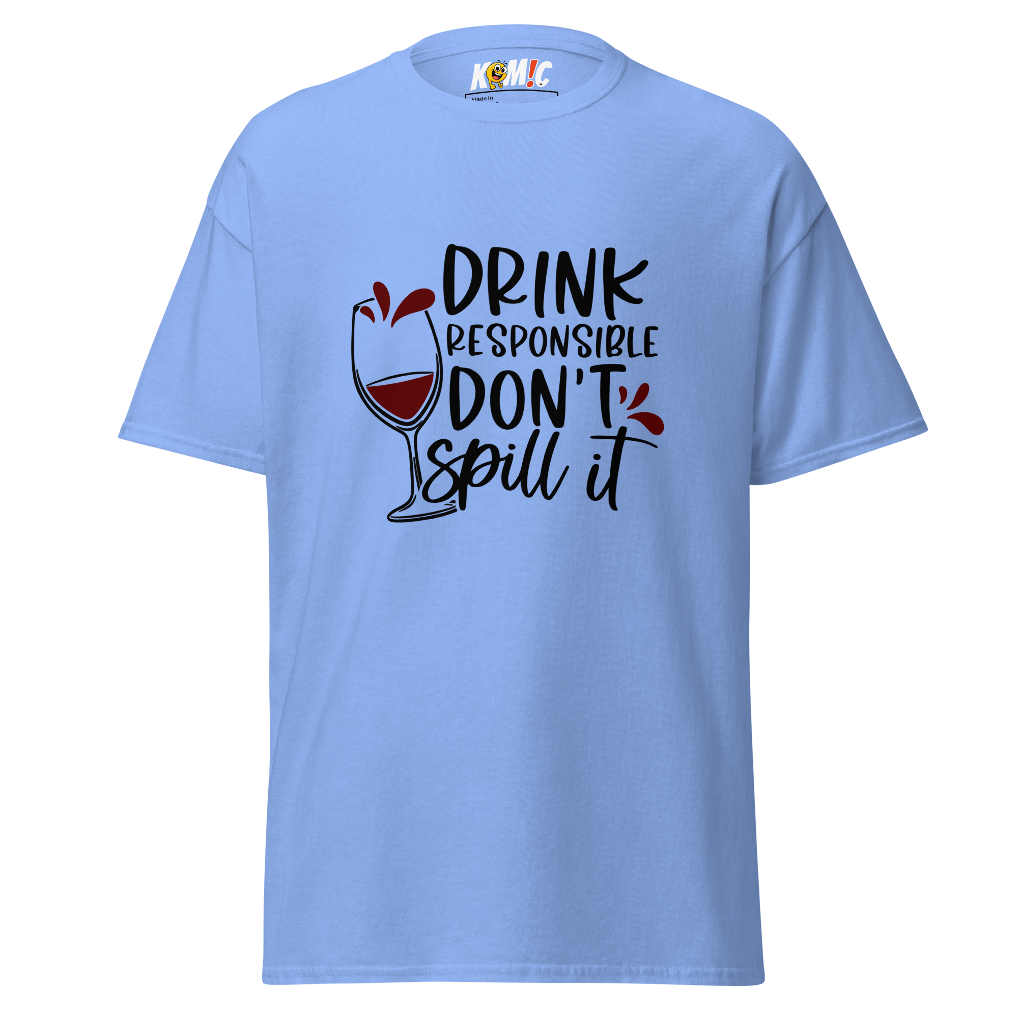 T-Shirt humoristique - Drink responsible, don't spill it | Komic.ca