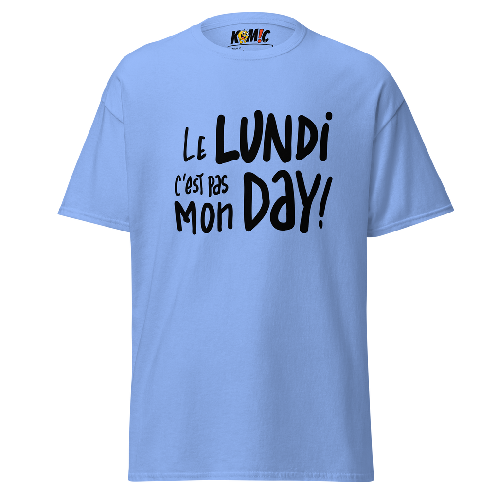 T-Shirt humoristique - Le lundi c'est pas mon day | Komic.ca