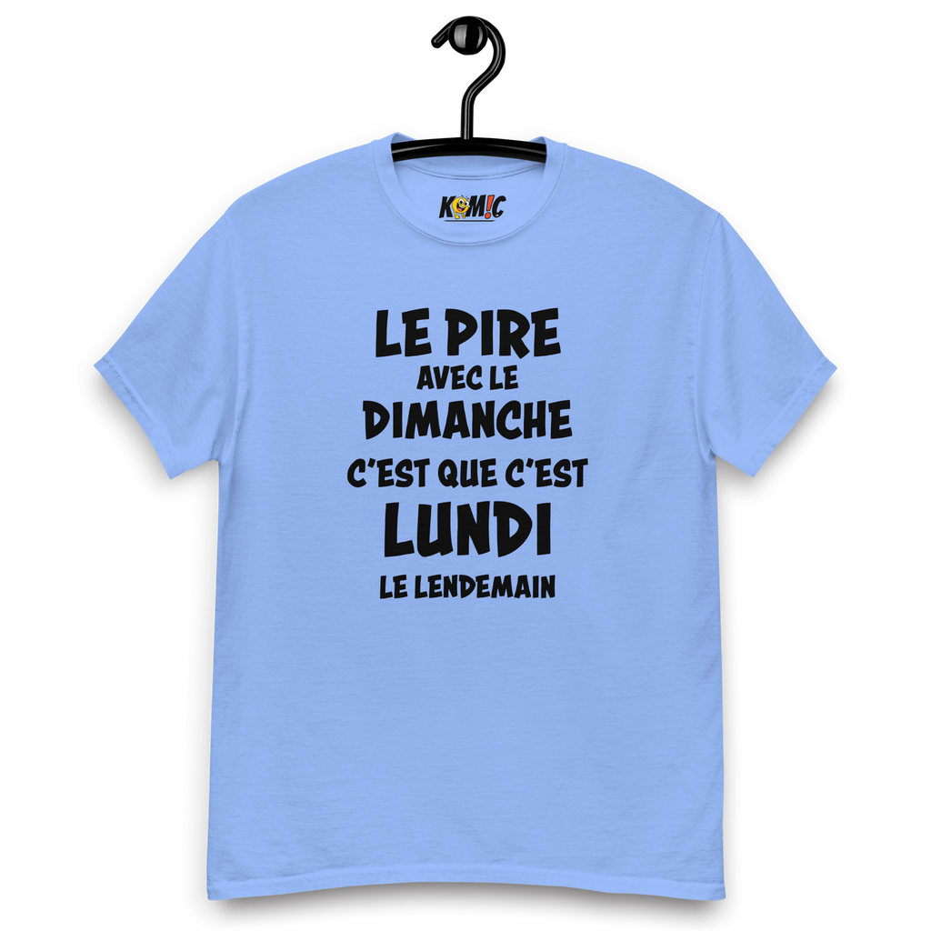 T-Shirt humoristique - Le pire avec le dimanche c'est que c'est lundi le lendemain | Komic.ca