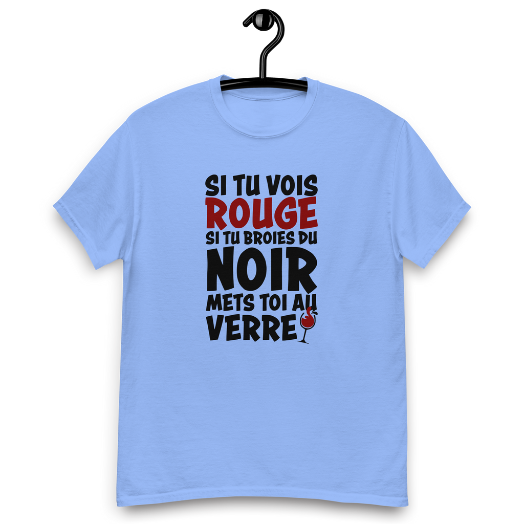 T-Shirt humoristique - Si tu vois rouge, si tu broies du noir... | Komic.ca