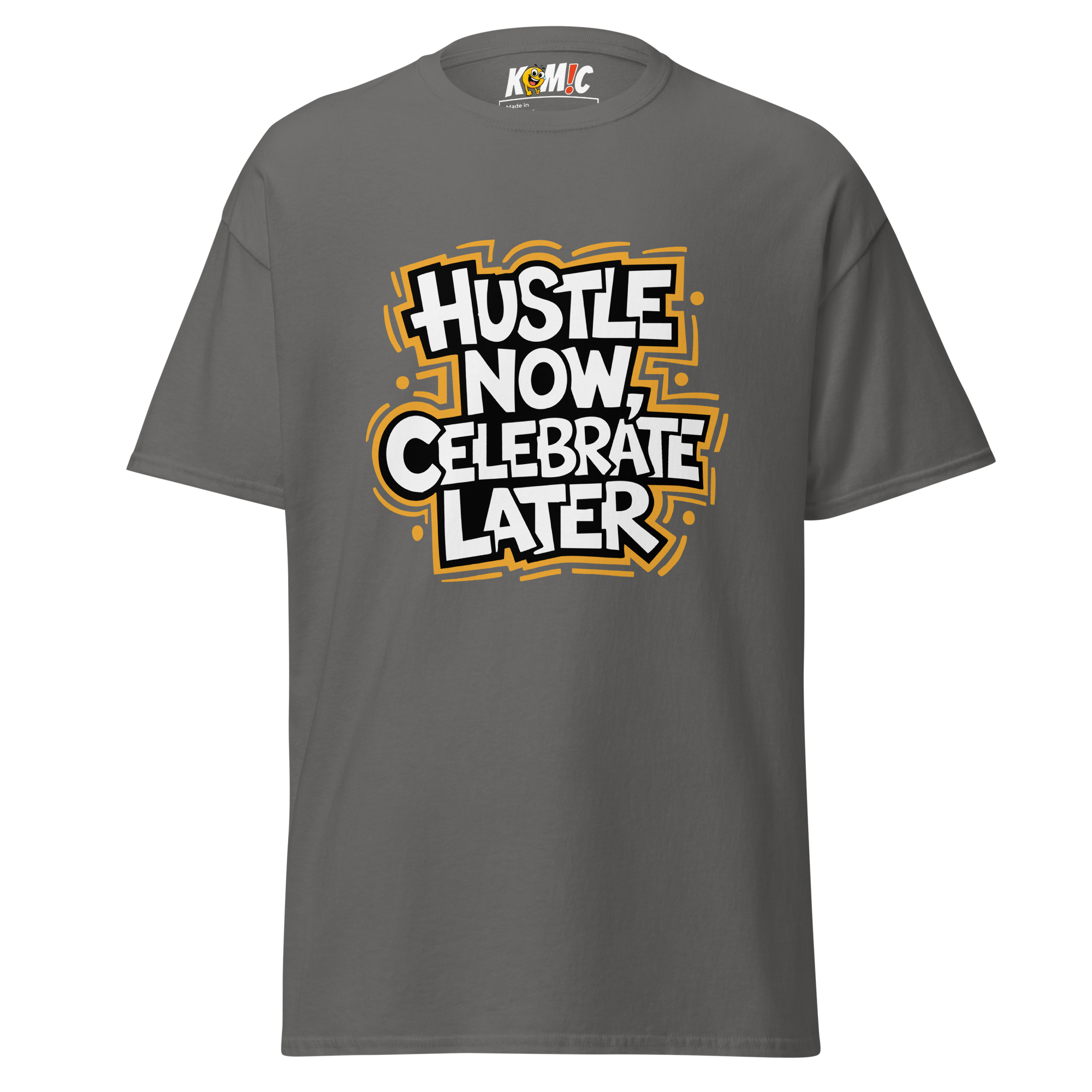 T-Shirt humoristique - Hustle now, celebrate later | Komic