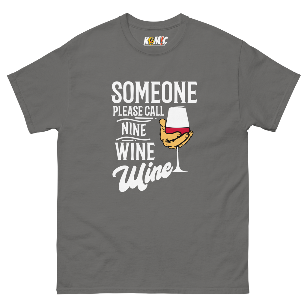 T-Shirt humoristique - Someone please call nine wine wine | Komic.ca