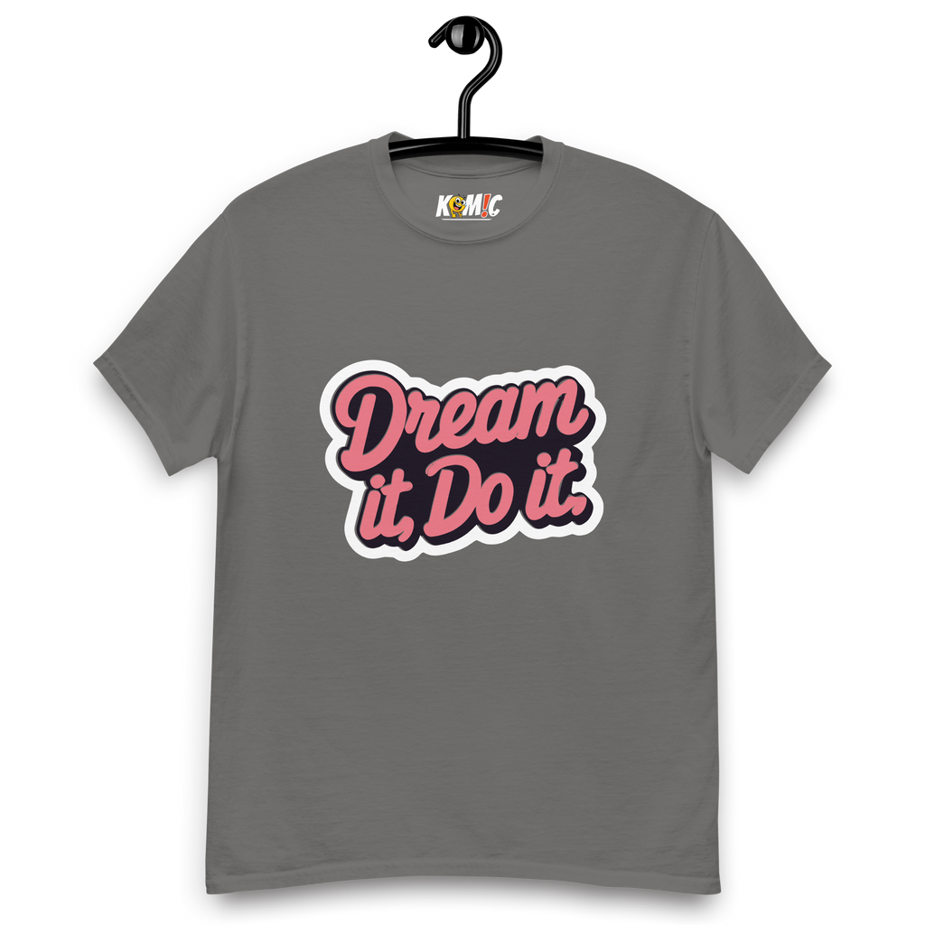 T-Shirt humoristique - Dream it, do it | Komic.ca