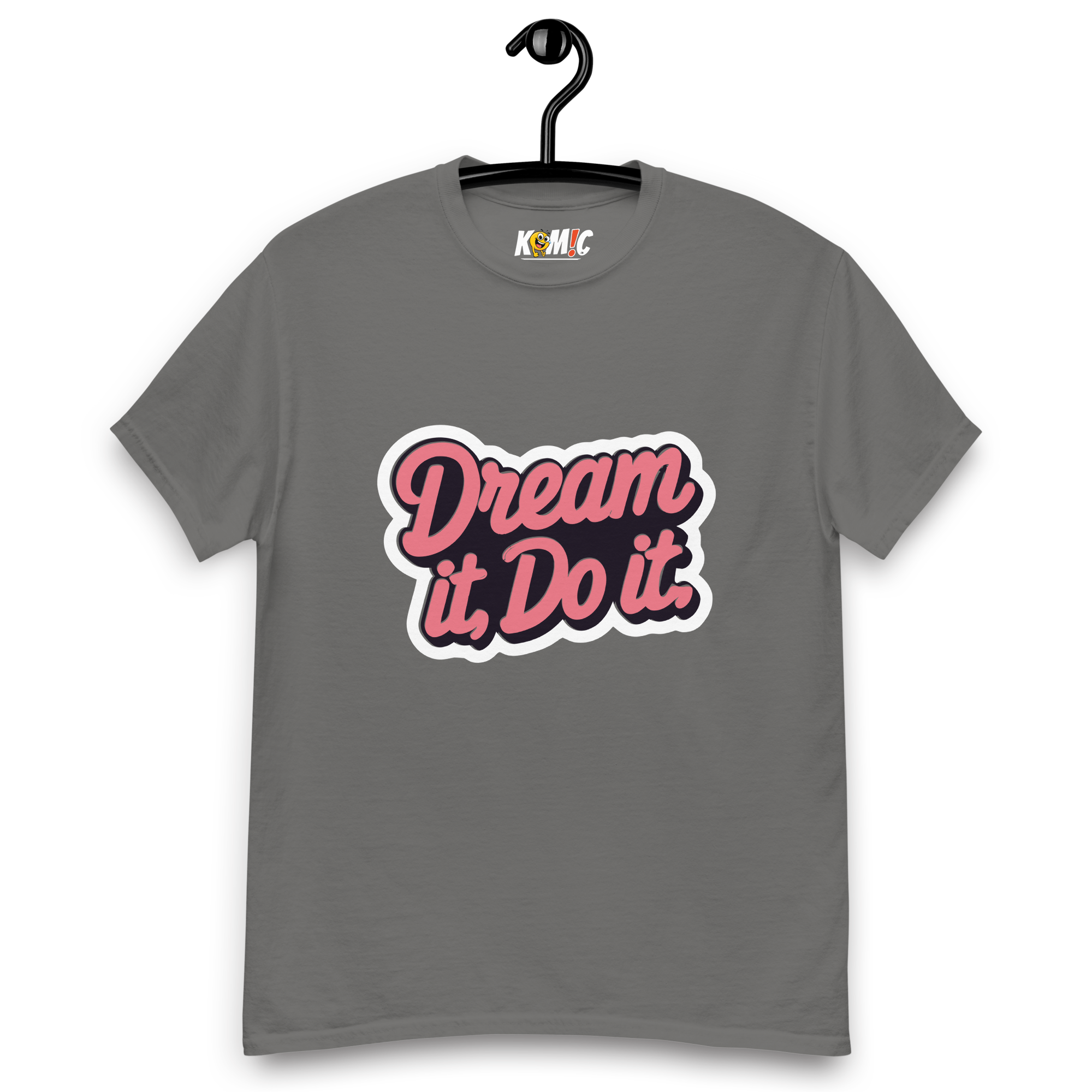T-Shirt humoristique - Dream it, do it | Komic.ca