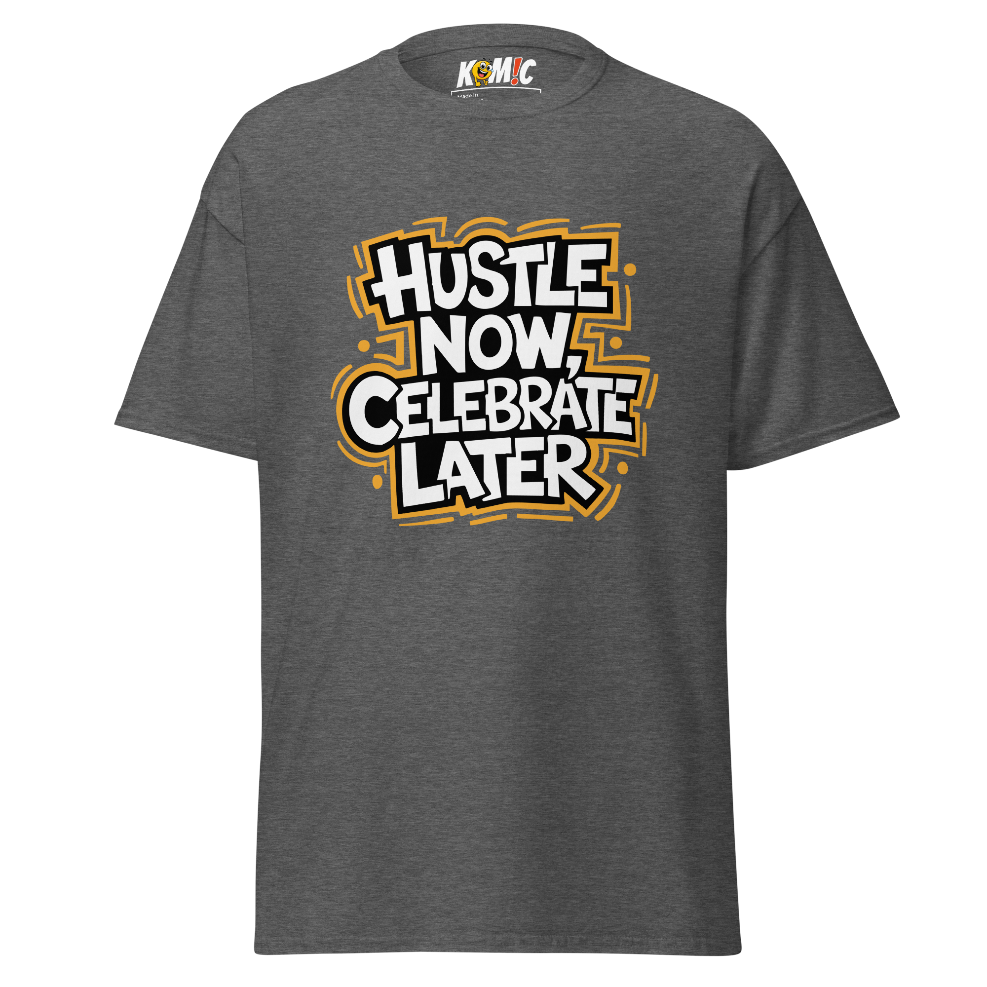 T-Shirt humoristique - Hustle now, celebrate later | Komic