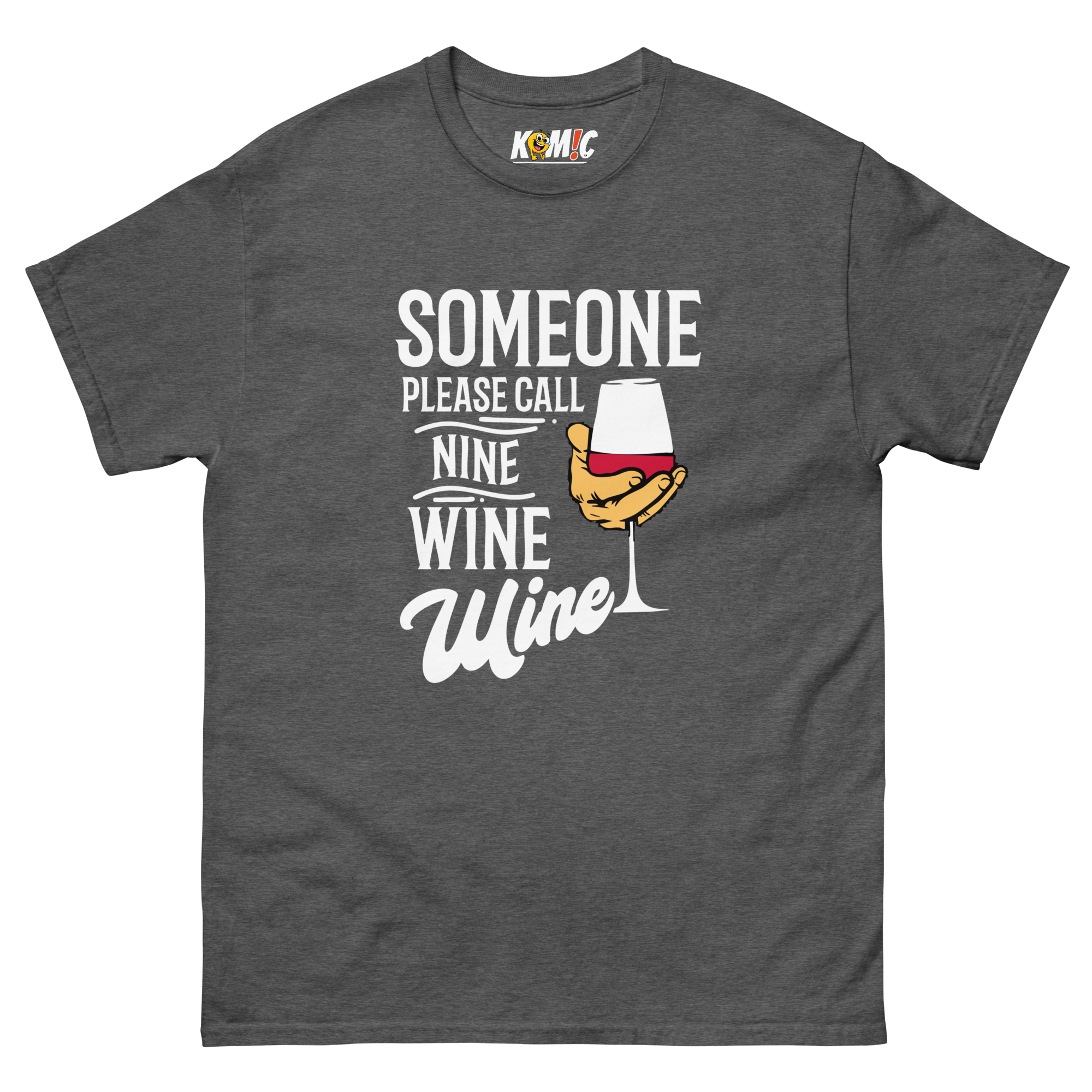 T-Shirt humoristique - Someone please call nine wine wine | Komic.ca