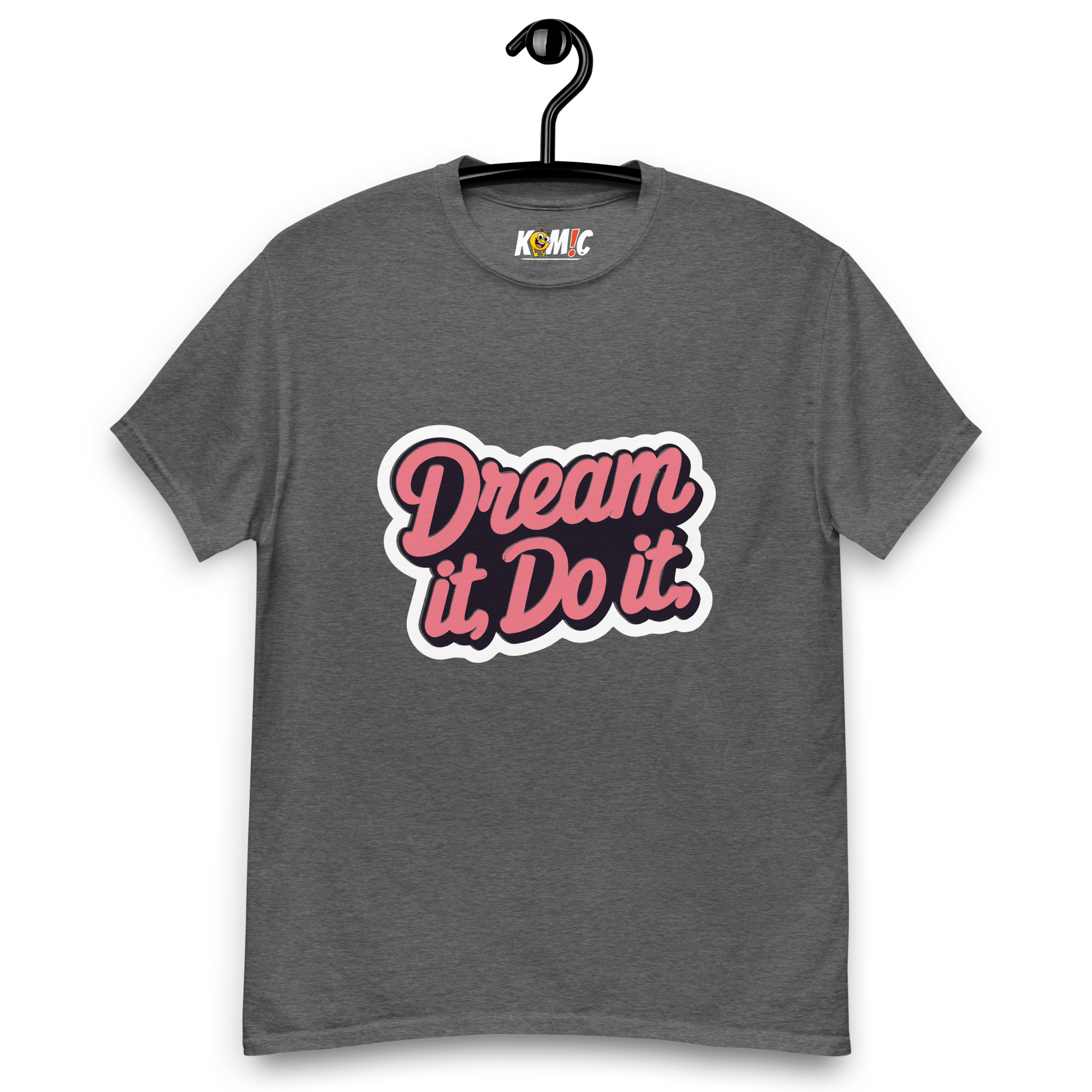 T-Shirt humoristique - Dream it, do it | Komic.ca