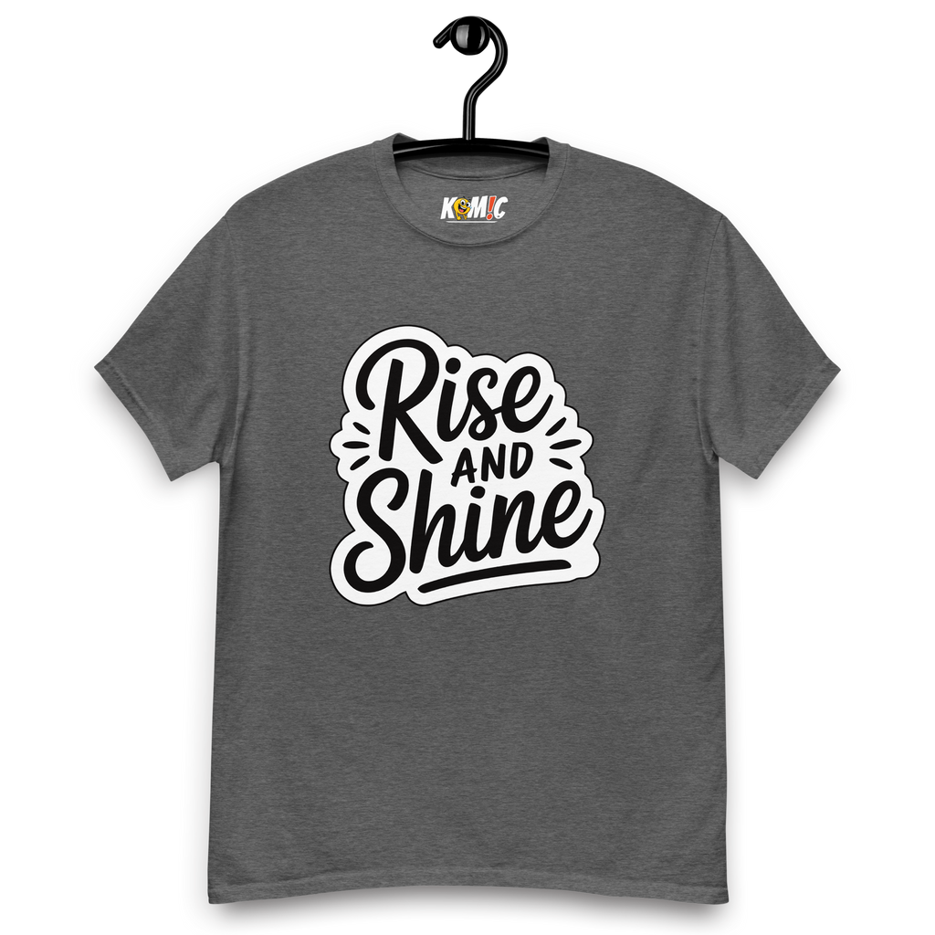 T-Shirt humoristique - Rise and shine | Komic.ca