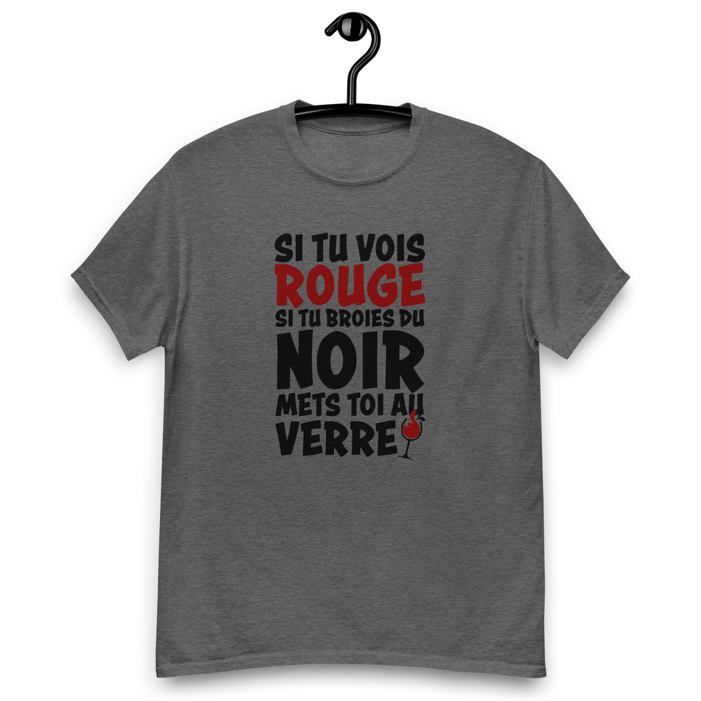 T-Shirt humoristique - Si tu vois rouge, si tu broies du noir... | Komic.ca