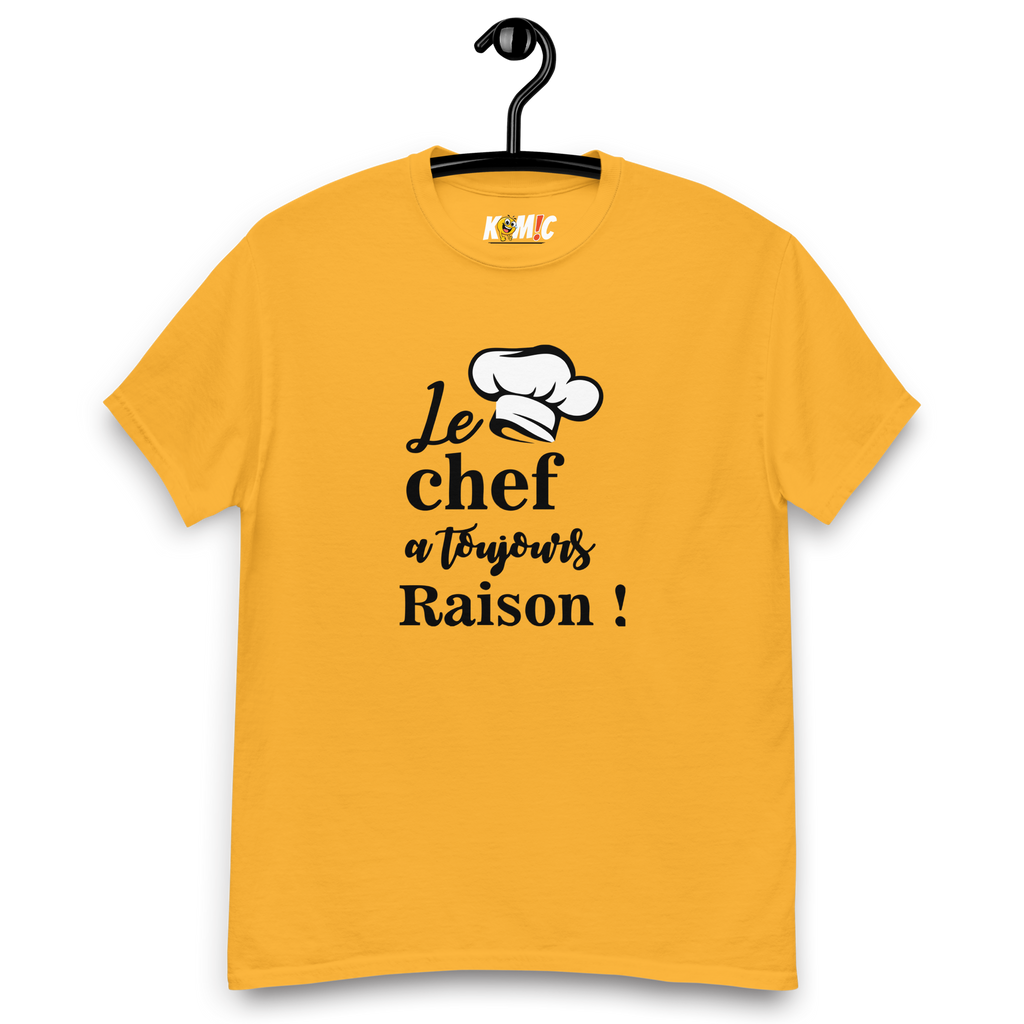 T-Shirt humoristique - Le chef a toujours raison | Komic.ca