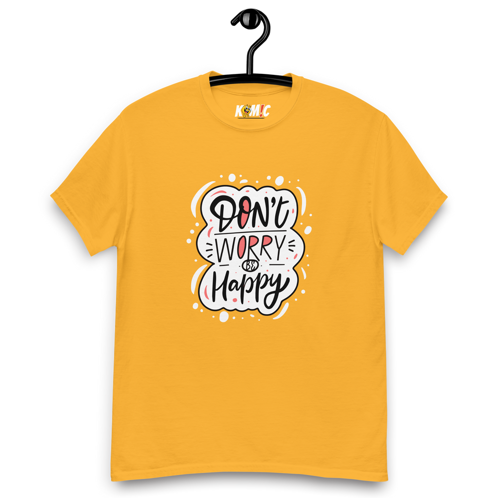 T-Shirt humoristique - Don't worrybe happy | Komic.ca
