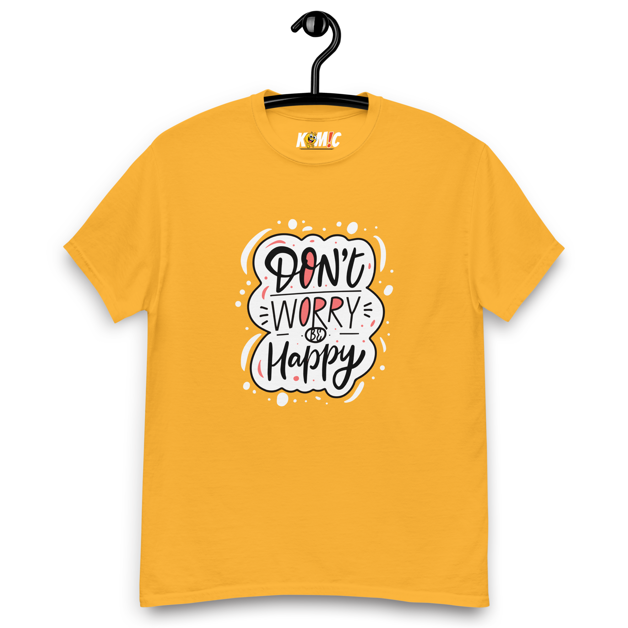 T-Shirt humoristique - Don't worrybe happy | Komic.ca