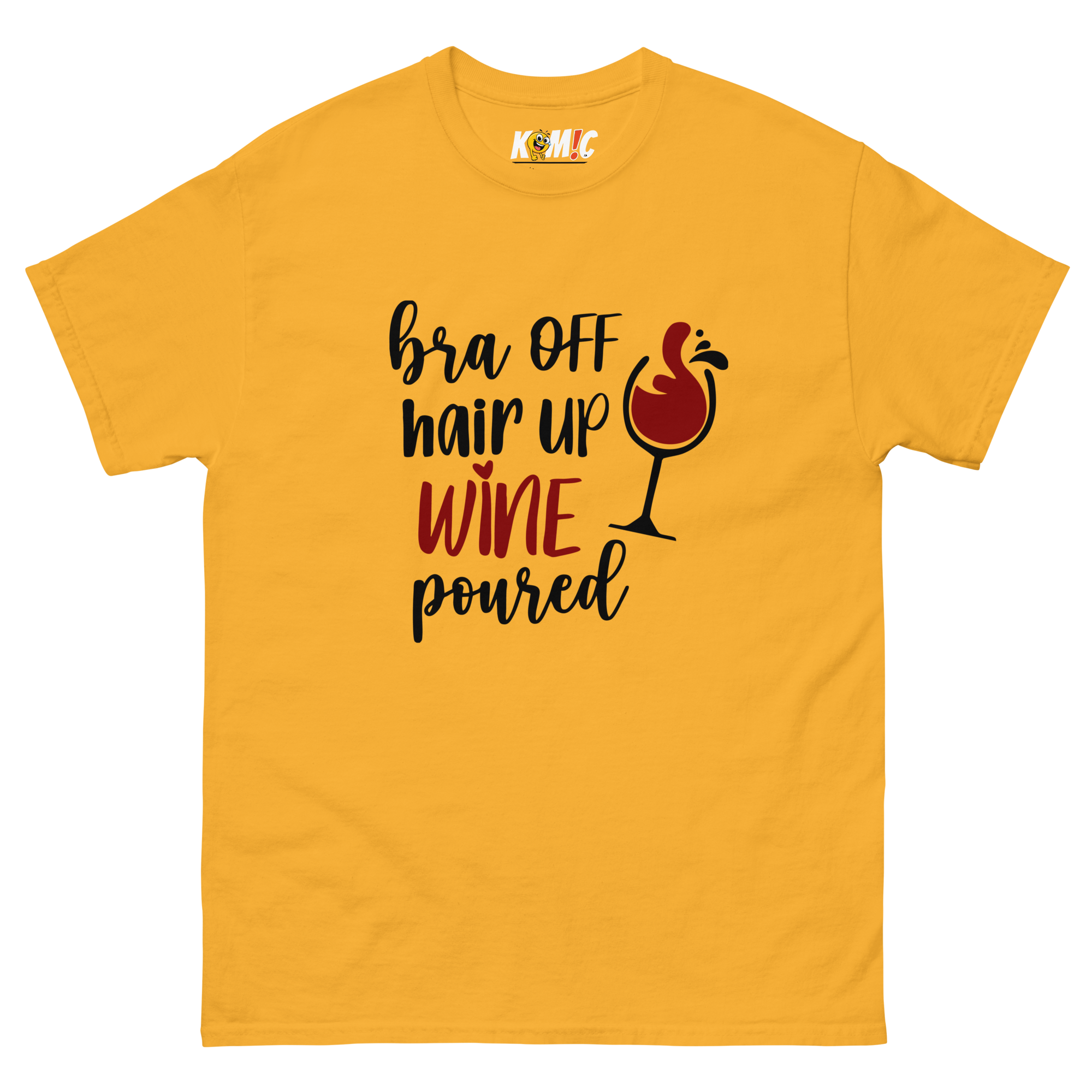 T-Shirt humoristique - Bra off, hair up, wine poured | Komic.ca