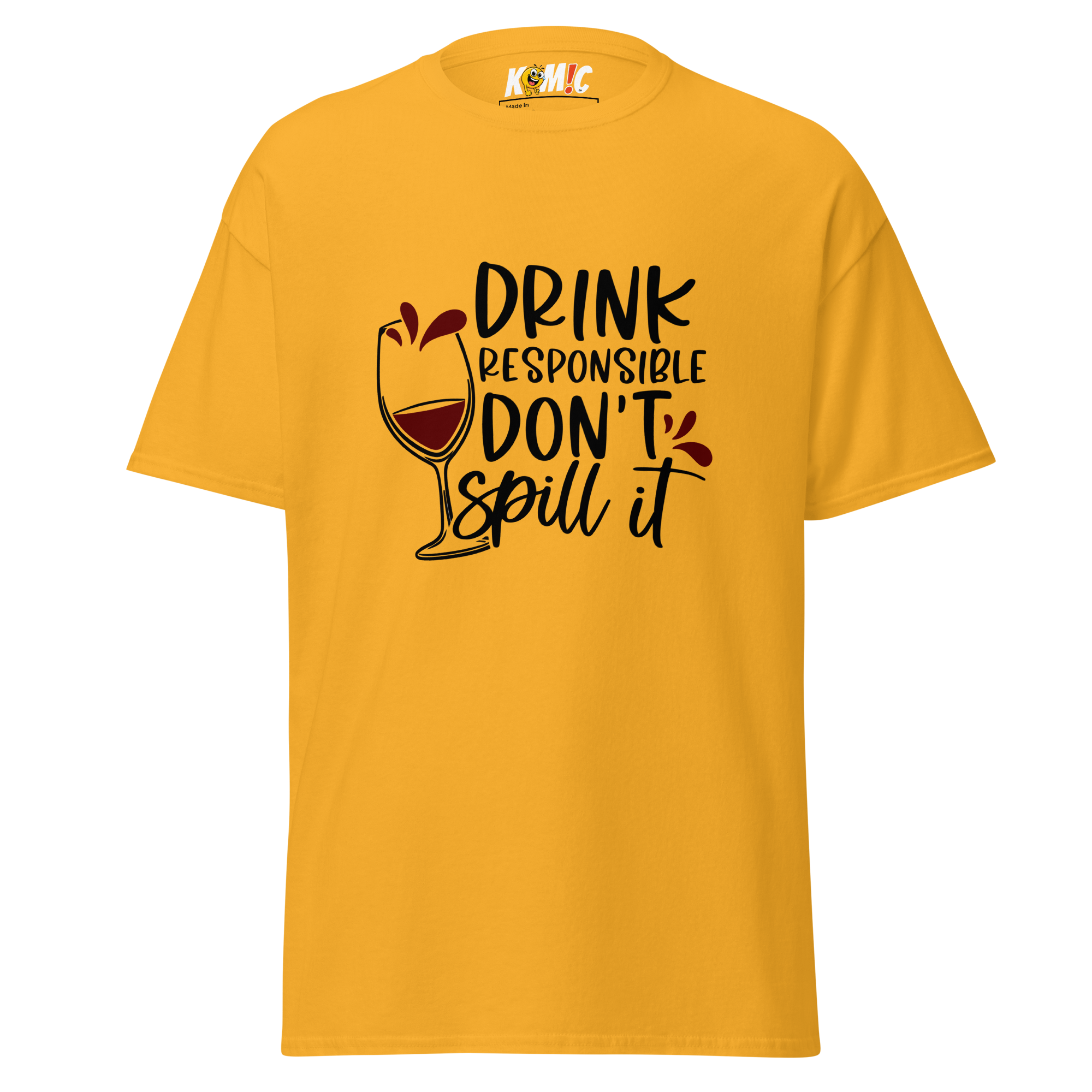 T-Shirt humoristique - Drink responsible, don't spill it | Komic.ca