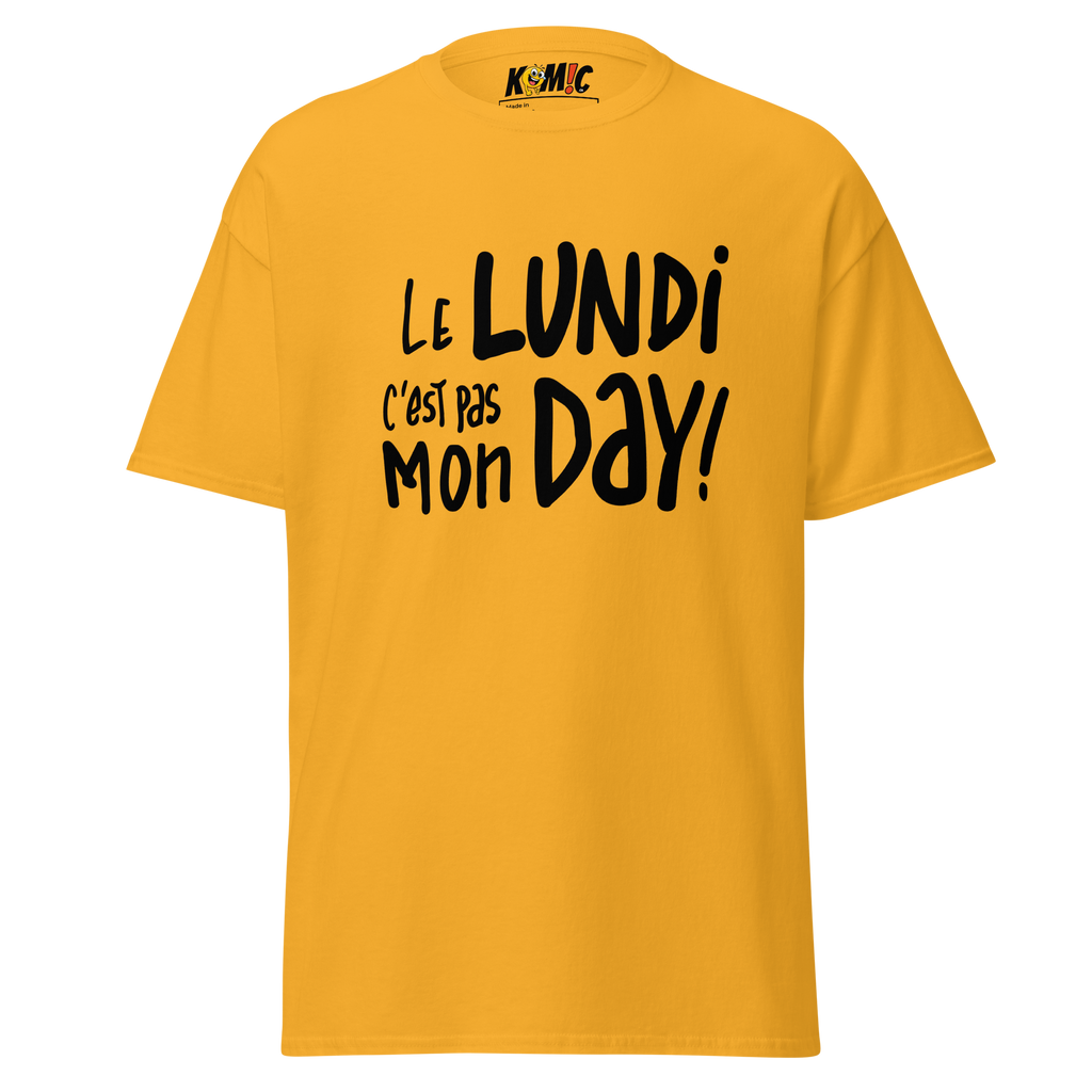 T-Shirt humoristique - Le lundi c'est pas mon day | Komic.ca