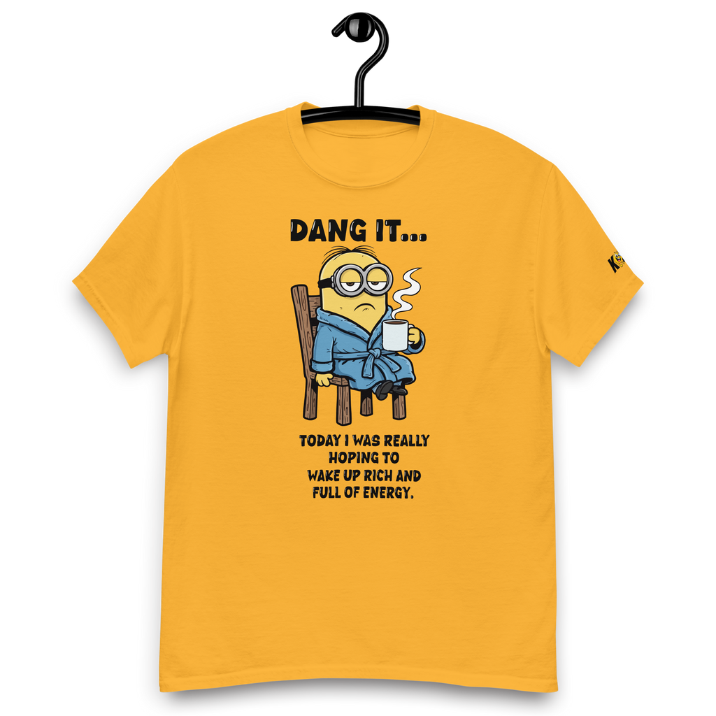 T-Shirt humoristique - Dang it... Today i was really hoping... | Komic.ca